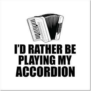 Accordion - I'd rather be playing my accordion Posters and Art